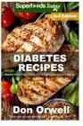 Diabetes Recipes Over 250 Diabetes Type2 Quick  Easy Gluten Free Low Cholesterol Whole Foods Diabetic Recipes full of Antioxidants  Phytochemicals