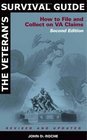 The Veteran's Survival Guide How to File and Collect on VA Claims Second Edition