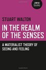 In The Realm of the Senses A Materialist Theory of Seeing and Feeling