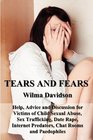 Tears and Fears Help Advice and Discussion for Victims of Child Sexual Abuse Sex Trafficking Date Rape Internet Predators Chat Rooms and Paedophiles