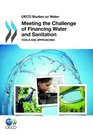 OECD Studies on Water Meeting the Challenge of Financing Water and Sanitation Tools and Approaches