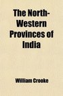 The NorthWestern Provinces of India