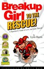 Breakup Girl to the Rescue  A Superhero's Guide to Love and Lack Thereof