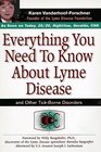 Everything You Need to Know About Lyme Disease and Other TickBorne Disorders