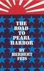 The Road to Pearl Harbor The Coming of the War Between the United States and Japan
