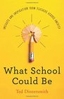 What School Could Be Insights and Inspiration from Teachers across America