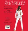 Become Your Own Matchmaker Eight Easy Steps for Attracting Your Perfect Mate