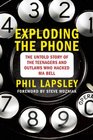 Exploding the Phone The Untold Story of the Teenagers and Outlaws who Hacked Ma Bell