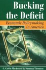 Bucking the Deficit Economic Policymaking in America