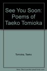 See You Soon Poems of Taeko Tomioka