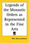 Legends of the Monastic Orders as Represented in the Fine Arts