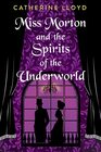 Miss Morton and the Spirits of the Underworld (A Miss Morton Mystery)