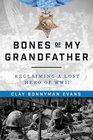 Bones of My Grandfather: Reclaiming a Lost Hero of WWII