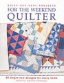Quick and Easy Projects for the Weekend Quilter 26 Bright New Designs for Every Home