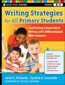 Writing Strategies for All Primary Students Scaffolding Independent Writing with Differentiated MiniLessons Grades K3