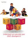 Bright Baby  Understand and Stimulate Your Child's Development