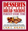 Desserts from Your Bread Machine Perfect Every Time  Cakes Cookies Pastries Doughnuts Sticky Buns and Other Recipes You Never Thought You Cou