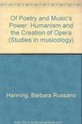 Of Poetry and Music's Power Humanism and the Creation of Opera