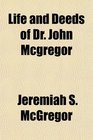 Life and Deeds of Dr John Mcgregor