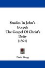 Studies In John's Gospel The Gospel Of Christ's Deity