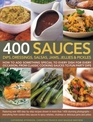 400 Sauces: Dips, Dressings, Salsas, Jams, Jellies & Pickles