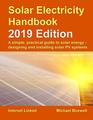 Solar Electricity Handbook  2019 Edition A simple practical guide to solar energy  designing and installing solar photovoltaic systems