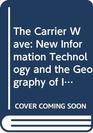 The Carrier Wave New Information Technology and the Geography of Innovation 18462003