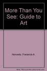 More Than You See A Guide to Art