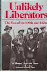 Unlikely Liberators The Men of the 100th and 442nd