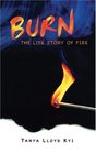 Burn The Life Story of Fire