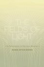 The Fields of Light An Experiment in Critical Reading
