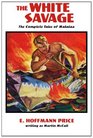 The White Savage The Complete Tales of Matalaa
