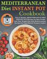 Mediterranean Diet Instant Pot Cookbook Easy and Healthy Mediterranean Diet Instant Pot Recipes for Busy People Lose Your Weight Fast with Mediterranean Recipes for Your Electric Pressure Cooker