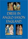 Dress in AngloSaxon England Revised and Enlarged Edition