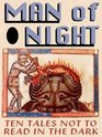 Man of Night: Ten Tales Not to Read in the Dark (Living Time World Fiction)