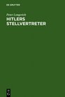 Hitlers Stellvertreter Fuhrung der Partei und Kontrolle des Staatsapparates durch den Stab Hess und die ParteiKanzlei Bormann