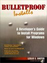 Bulletproof Installs  A Developer's Guide to Install Programs for Windows
