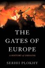 The Gates of Europe A History of Ukraine
