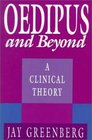 Oedipus and Beyond  A Clinical Theory