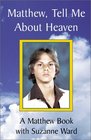 Matthew Tell Me About Heaven A Matthew Book With Suzanne Ward