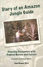 Diary of an Amazon Jungle Guide Amazing Encounters with Tropical Nature and Culture Expanded and Revised Edition