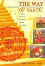 The Way of Vastu Ceating Prosperity Through the Power of the Vedas  Achieve Success Through Indian Feng Shui