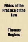 Ethics of the Practice of the Law