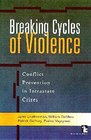 Breaking Cycles of Violence Conflict Prevention in Intrastate Crises