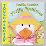 Dottie Duck's Fluffy Feathers  Touch  Squeak Books