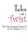 Tales with a Twist The Very Strange Stories of H H Munro