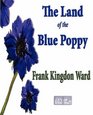 The Land of the Blue Poppy  Travels of a Naturalist in Eastern Tibet
