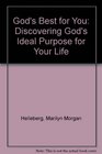 God's Best for You Discovering God's Ideal Purpose for Your Life