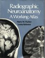 Radiographic Neuroanatomy A Working Atlas