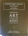 Instructor's Manual and Test Bank to Accompany Gardner's Art Through the Ages Eleventh Edition